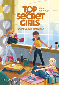 Top Secret Girls - Tome 04 : Sportives en détresse - Enquêtes, collège, amitié - Roman jeunesse dès 9 ans