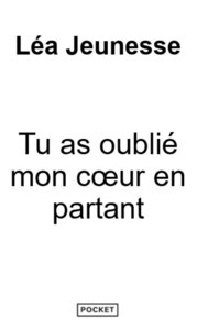 Tu as oublié mon coeur en partant