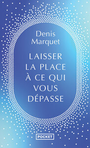 Laisser la place à ce qui me dépasse