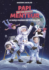 Papi est un super menteur - Tome 5 Le super premier pas sur la lune