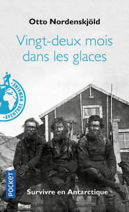 VINGT-DEUX MOIS DANS LES GLACES - SURVIVRE EN ANTARTIQUE