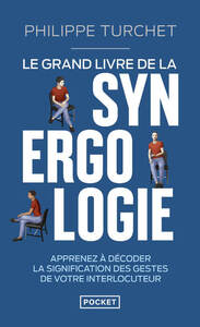 Le Grand livre de la synergologie - Décoder le langage corporel pour améliorer la relation