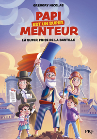 Mon papi est un super menteur - Tome 3 La super prise de la Bastille