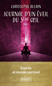 JOURNAL D'UN EVEIL DU 3E OEIL. VOL.2 - ESPRITS ET MONDE SPIRITUEL