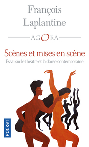 Scènes et mises en scène - Essai sur le théâtre et la danse contemporaine