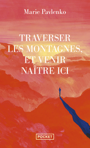 Traverser les montagnes et venir naître ici
