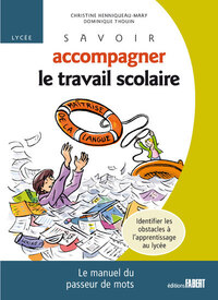 Savoir accompagner le travail scolaire. Pour le lycée - Identifier les obstacles à l'apprentissage a