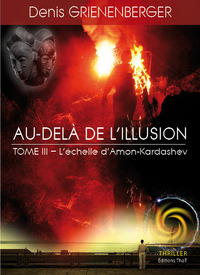 AU-DELA DE L'ILLUSION - TOME 3 : L'ECHELLE D'AMON-KARDASHEV