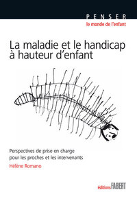 La Maladie et le handicap à hauteur d'enfant. Perspectives de prise en charge pour les proches et le