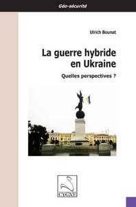 La guerre hybride en Ukraine : quelles perspectives ?