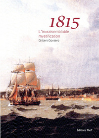 1815. L'INVRAISEMBLABLE MYSTIFICATION