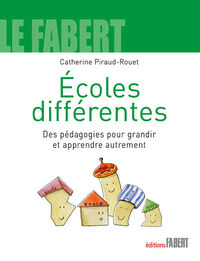 Ecoles différentes. Des pédagogies pour grandir et apprendre autrement