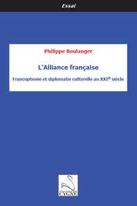 L’Alliance française : Francophonie et diplomatie culturelle au XXIe siècle