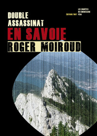 DOUBLE ASSASSINAT EN SAVOIE / LES ENQUETES DU COMMISSAIRE FERA