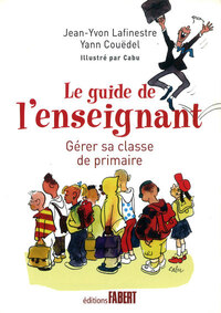 Le Guide de l'enseignant. Gérer sa classe de primaire en 12 leçons