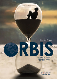 ORBIS - QUAND LE PASSE S'ECRIT AU FUTUR