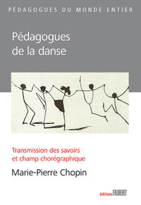 Pédagogues de la danse. Transmission des savoirs et champ chorégraphique