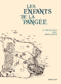 LES ENFANTS DE LA PANGEE - TOME 1, LE TEMPS DES DIEUX