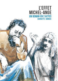 L'EFFET MICHEL-ANGE, UN ROMAN EN 2 ACTES