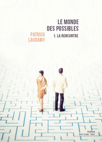 LE MONDE DES POSSIBLES, TOME 1 : LA RENCONTRE