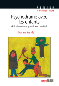 Psychodrame avec les enfants. Guérir les enfants grâce à leur créativité