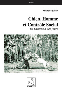CHIEN, HOMME ET CONTROLE SOCIAL - DE DICKENS A NOS JOURS
