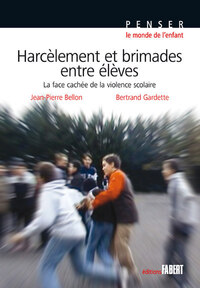 Harcèlement et brimades entre élèves. La face cachée de la violence scolaire