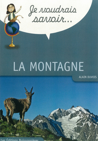 JE VOUDRAIS SAVOIR  LA MONTAGNE