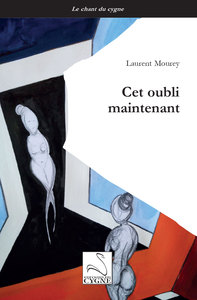 Cet oubli maintenant