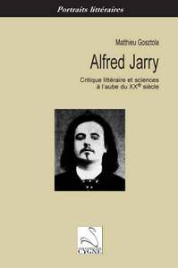 ALFRED JARRY : CRITIQUE LITTERAIRE ET SCIENCES A L'AUBE DU XXE SIECLE