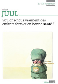 Voulons-nous vraiment des enfants forts et en bonne santé ?