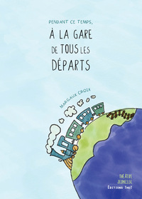 PENDANT CE TEMPS, A LA GARE DE TOUS LES DEPARTS