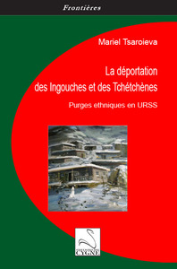 LA DEPORTATION DES INGOUCHES ET DES TCHETCHENES : PURGES ETHNIQUES EN URSS