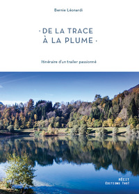 DE LA TRACE A LA PLUME - ITINERAIRE D'UN TRAILER PASSIONNE