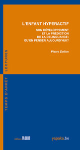 L'Enfant hyperactif - Son développement et la prédiction de la délinquance. Qu'en penser aujourd'hui