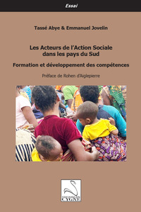 LES ACTEURS DE L'ACTION SOCIALE DANS LES PAYS DU SUD - FORMATION ET DEVELOPPEMENT DES COMPETENCES