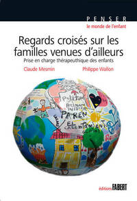 Regards croisés sur les familles venues d'ailleurs. Prise en charge thérapeutique des enfants