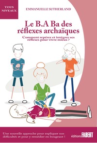 LE B.A BA DES REFLEXES ARCHAIQUES