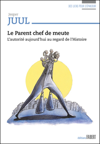 Le Parent chef de meute - L'autorité aujourd'hui au regard de l'Histoire