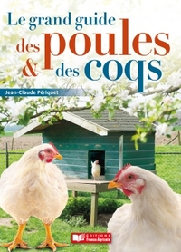 Le grand guide des poules & des coqs