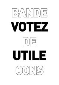 VOTEZ UTILE - BANDE DE CONS