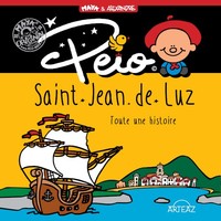 PEIO, SAINT JEAN DE LUZ - TOUTE UNE HISTOIRE