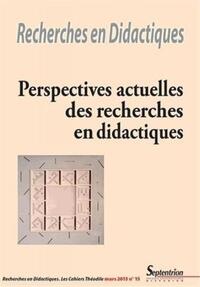 RECHERCHES EN DIDACTIQUES, N 15/MARS 2013 - PERSPECTIVES ACTUELLES DES RECHERCHES EN DIDACTIQUES