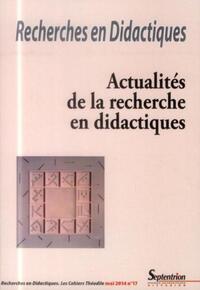 RECHERCHES EN DIDACTIQUES, N 17/MAI 2014 - ACTUALITES DE LA RECHERCHE EN DIDACTIQUES