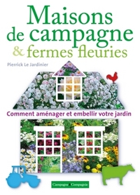 Fermes fleuries aménager le jardin de son corps de ferme