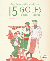 15 GOLFS D AVANT-GUERRE - PAYS BASQUE  BEARN  BIGORRE