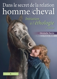 DANS LE SECRET DE LA RELATION HOMME/CHEVAL - INITIATION A L'ETHOLOGIE