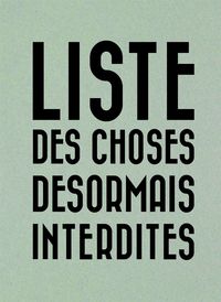 LISTE DES CHOSES DESORMAIS INTERDITES