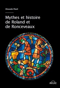 MYTHES ET HISTOIRE DE ROLAND ET DE RONCEVEAUX