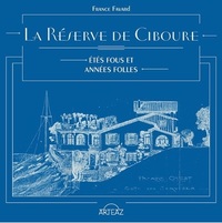 LA RESERVE DE CIBOURE - ETES FOUS ET ANNEES FOLLES
